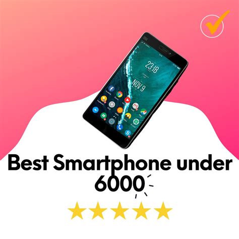 smartphone under 6000